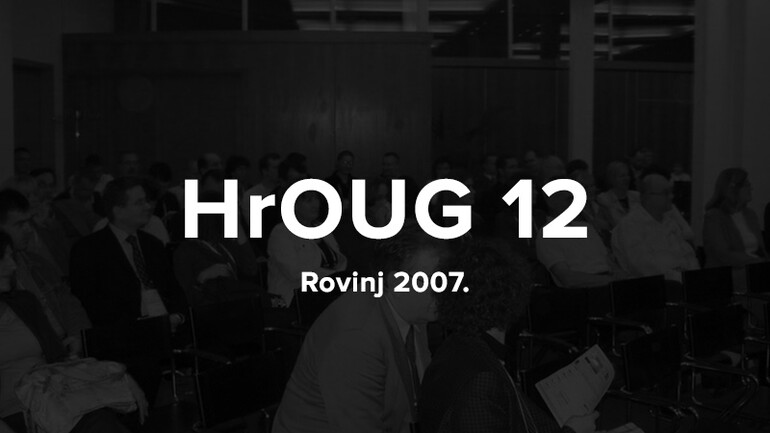 12. HrOUG konferencija, 2007. u Rovinju