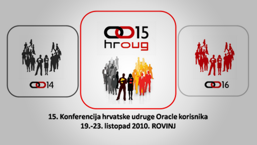 Hroug 15 konferencija hrvatske udruge Oracle korisnika 19.-23.listopada 2010. Rovinj